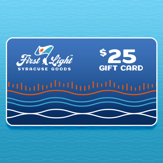 The First Light Syracuse Goods™ digital gift card in $25 denomination